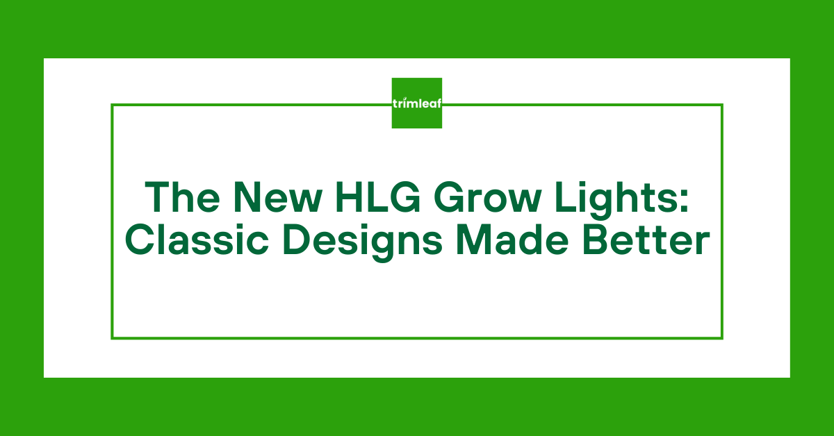 The New HLG Grow Lights: Classic Designs Made Better