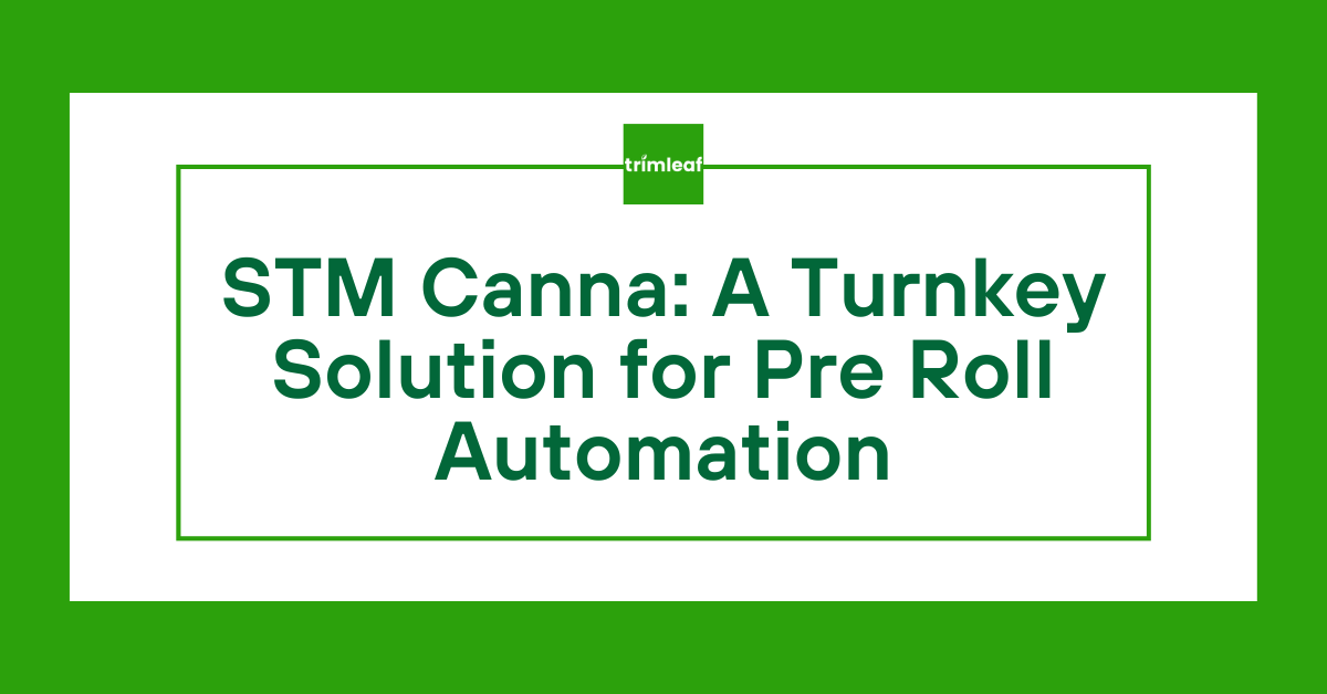 STM Canna: A Turnkey Solution for Pre Roll Automation