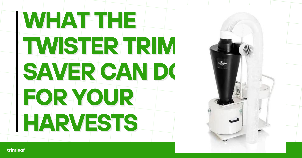 What the Twister Trim Saver Can Do for Your Harvests