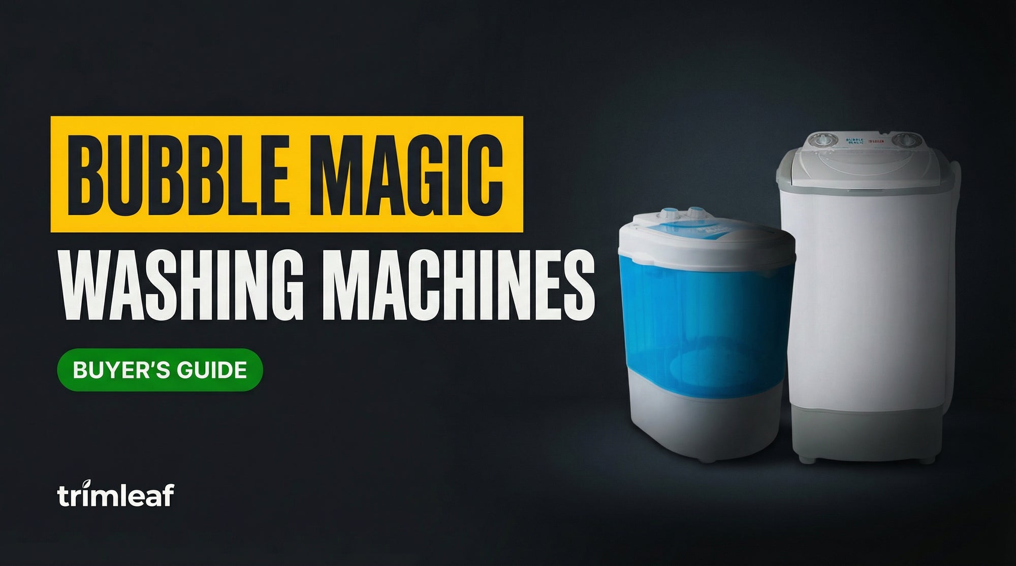 Cover image for "Bubble Magic Washing Machines" — Trimleaf blog