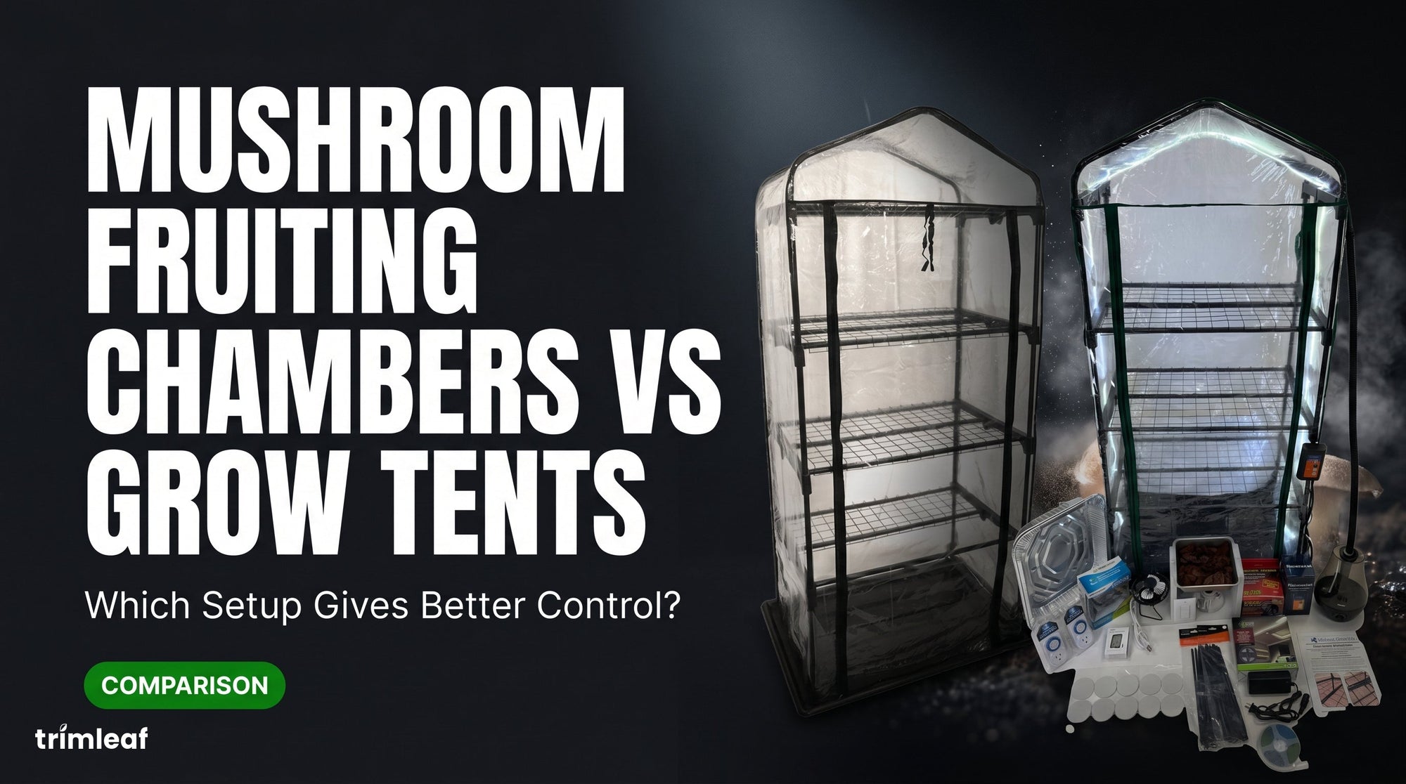 Cover image for "Mushroom Fruiting Chambers vs Grow Tents: Which Setup Gives Better Control?": Trimleaf blog