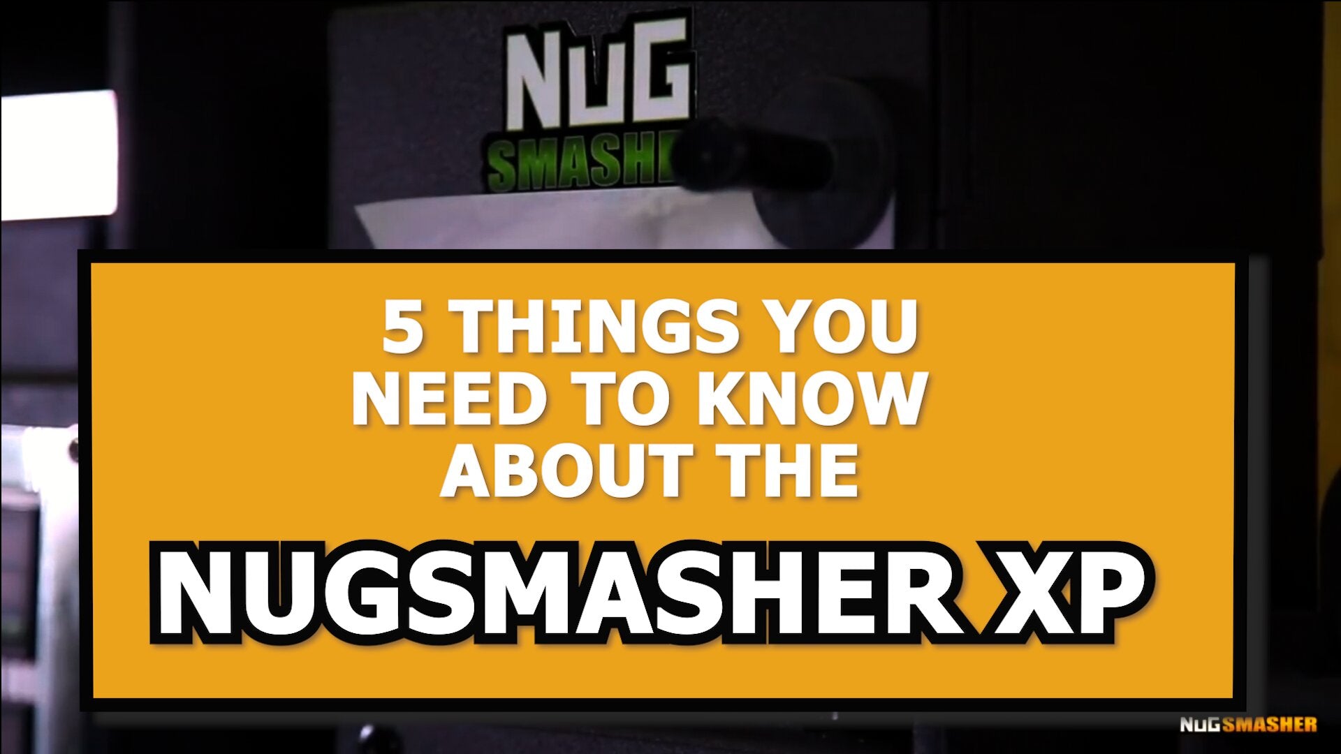 5 Things You Need To Know About the NugSmasher XP