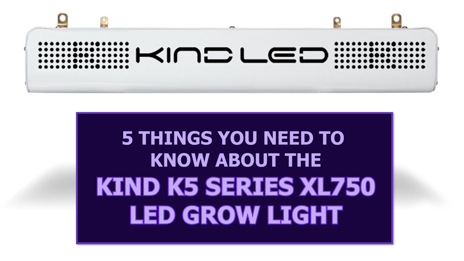 5 Things You Need to Know about the Kind K5 series XL750 LED Grow Ligh