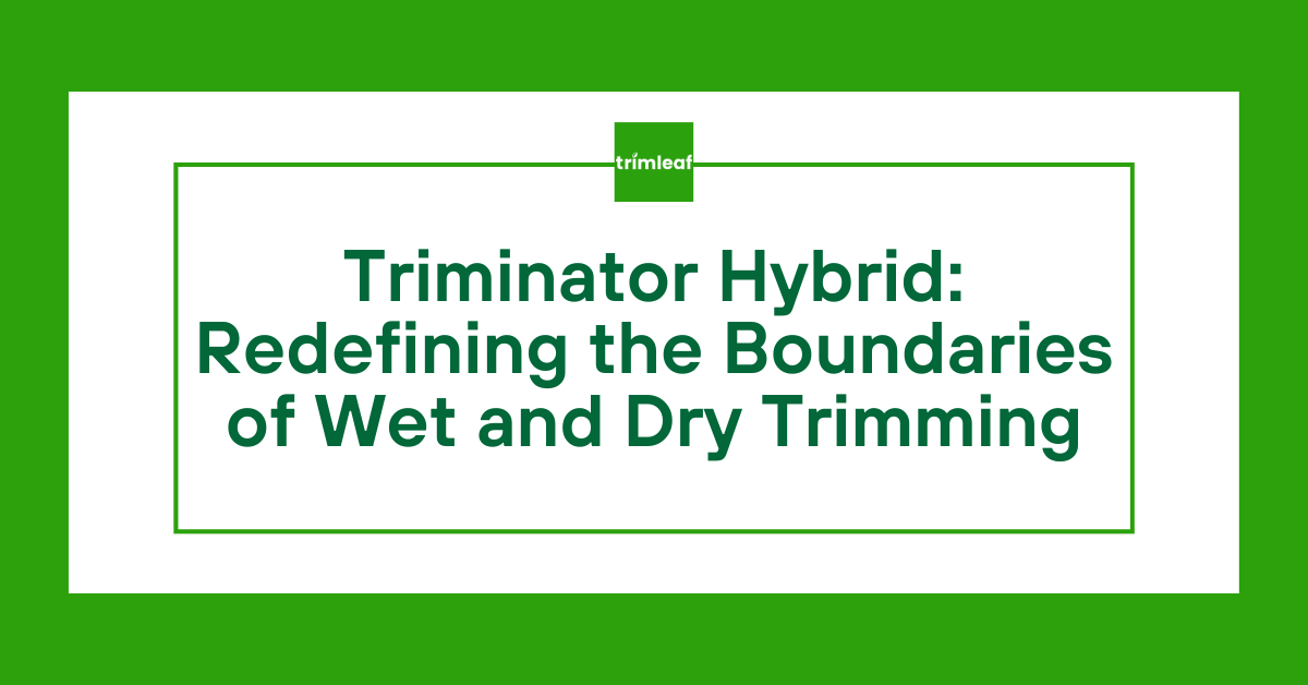 Triminator Hybrid: Redefining the Boundaries of Wet and Dry Trimming