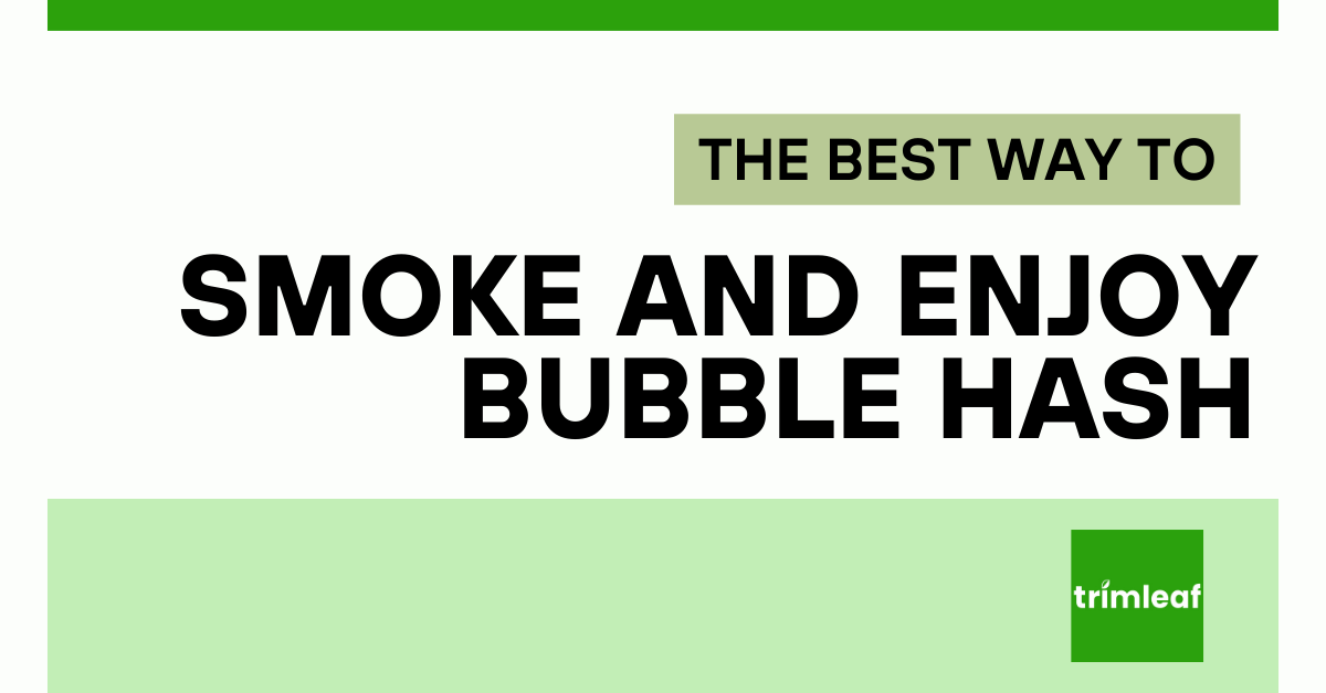 The Best Way to Smoke and Enjoy Bubble Hash