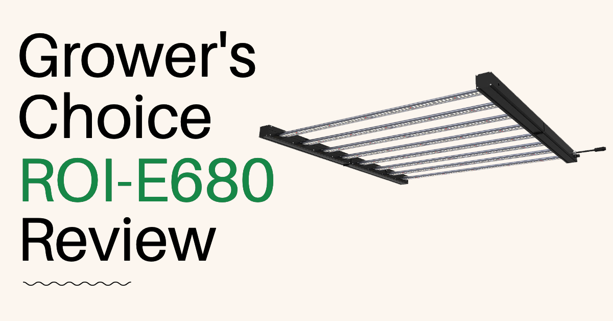 Grower's Choice ROI-E680 LED Grow Light Review