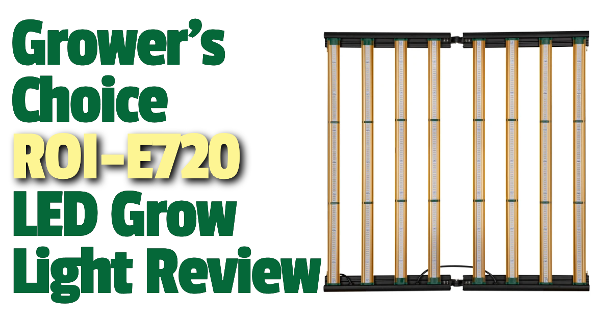 Growers Choice ROI-E720 LED Grow Light Review