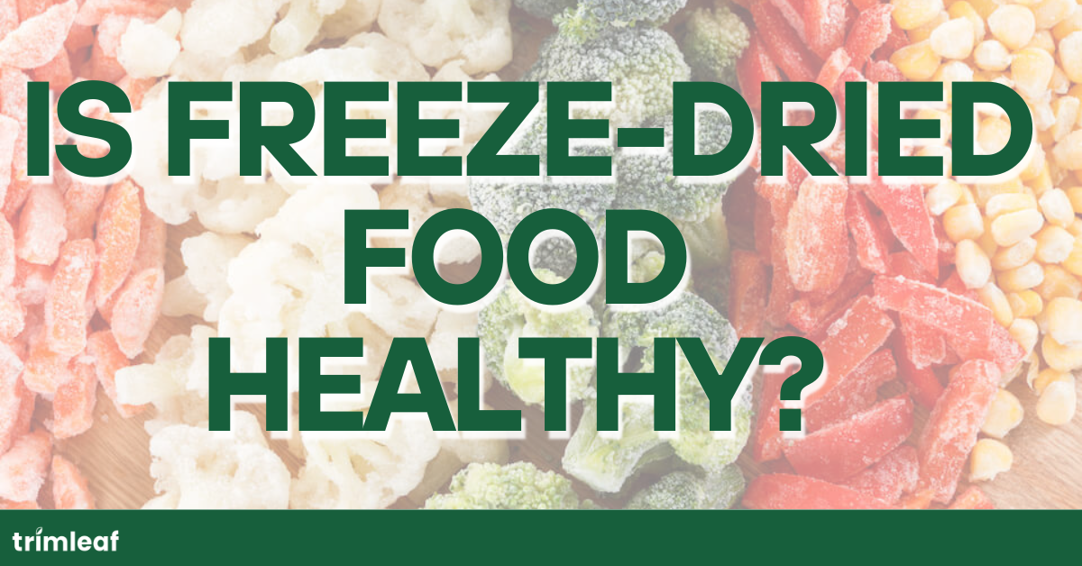 Is Freeze-Dried Food Healthy?
