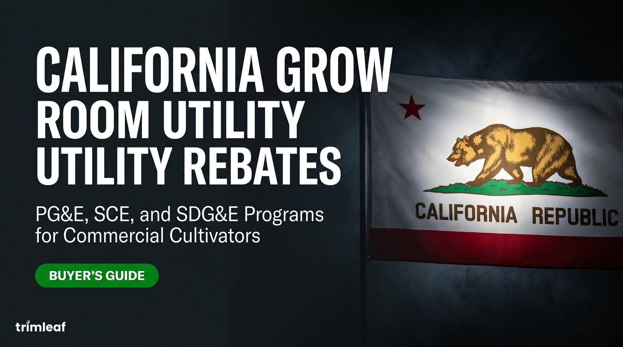 Cover image for "California Grow Room Utility Rebates: PG&E, SCE, and SDG&E Programs for Commercial Cultivators": Trimleaf blog