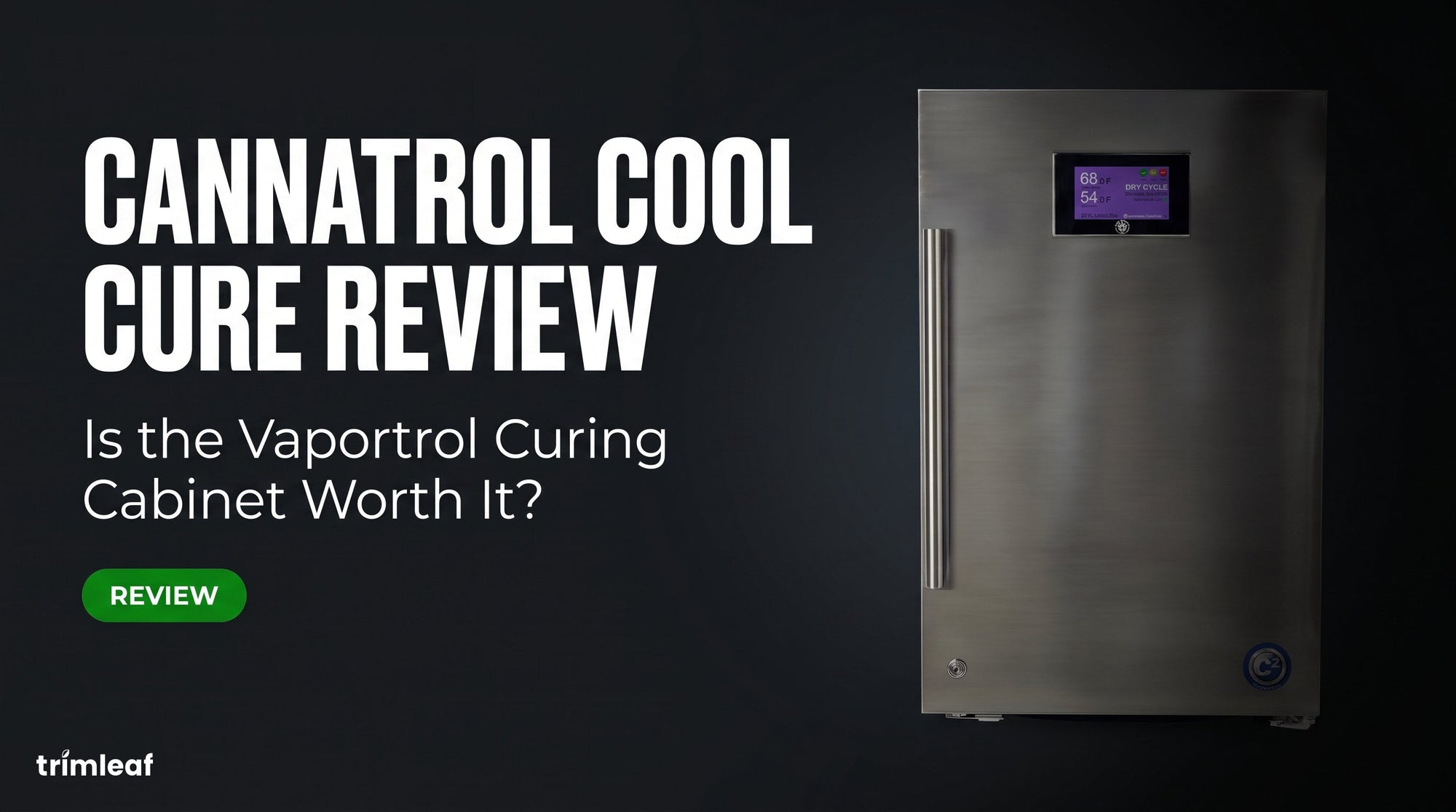 Cover image for "Cannatrol Cool Cure Review: Is the Vaportrol Curing Cabinet Worth It?": Trimleaf blog