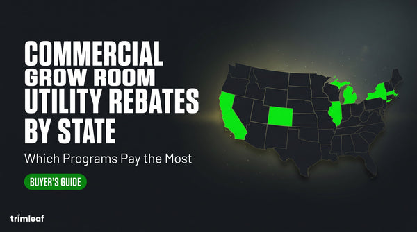 Cover image for "Commercial Grow Room Utility Rebates by State: Which Programs Pay the Most": Trimleaf blog