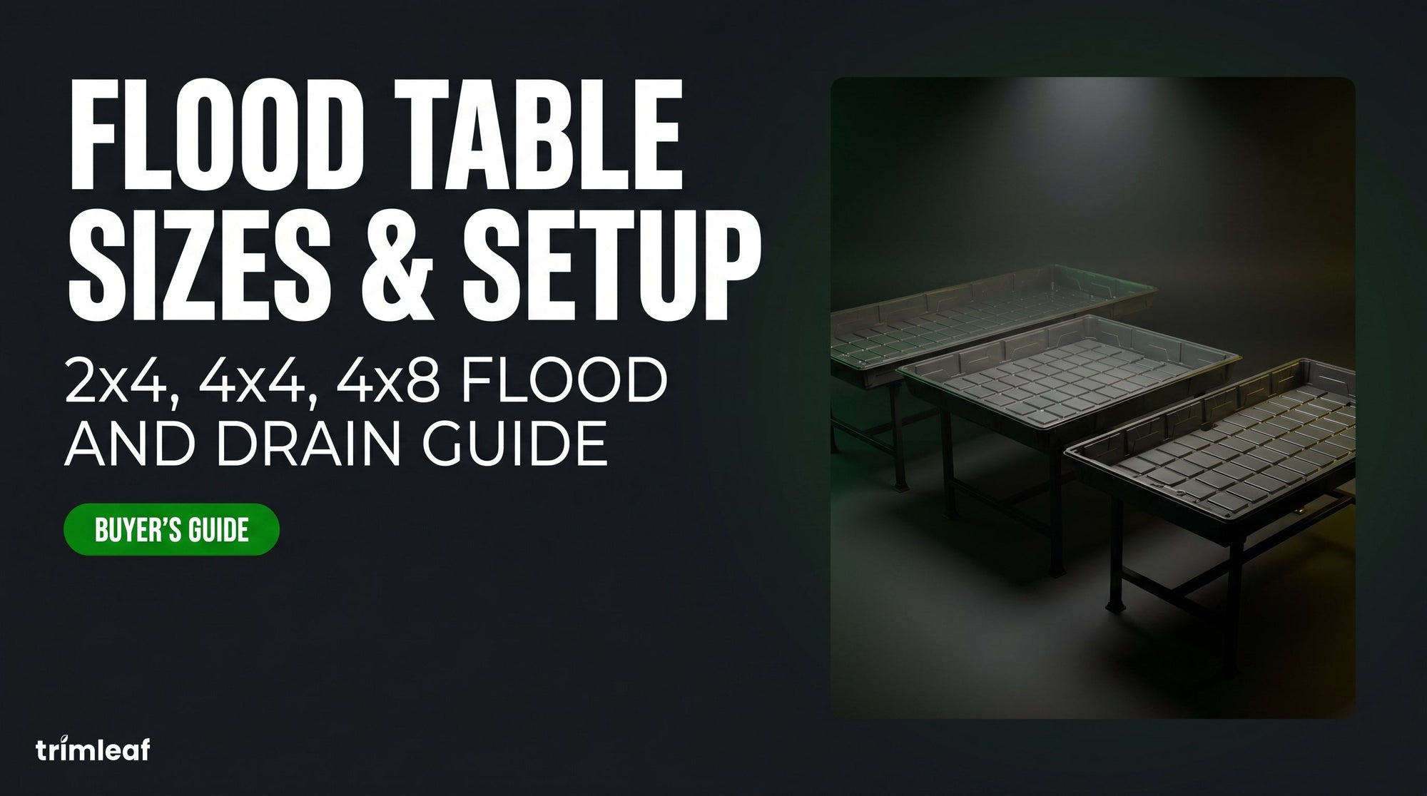Cover image for "Flood Table Sizes & Setup: 2x4, 4x4, 4x8 Flood and Drain Guide": Trimleaf blog