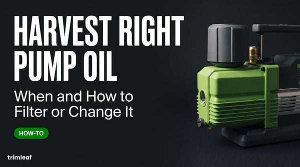 Cover image for "Harvest Right Pump Oil: When and How to Filter or Change It": Trimleaf blog
