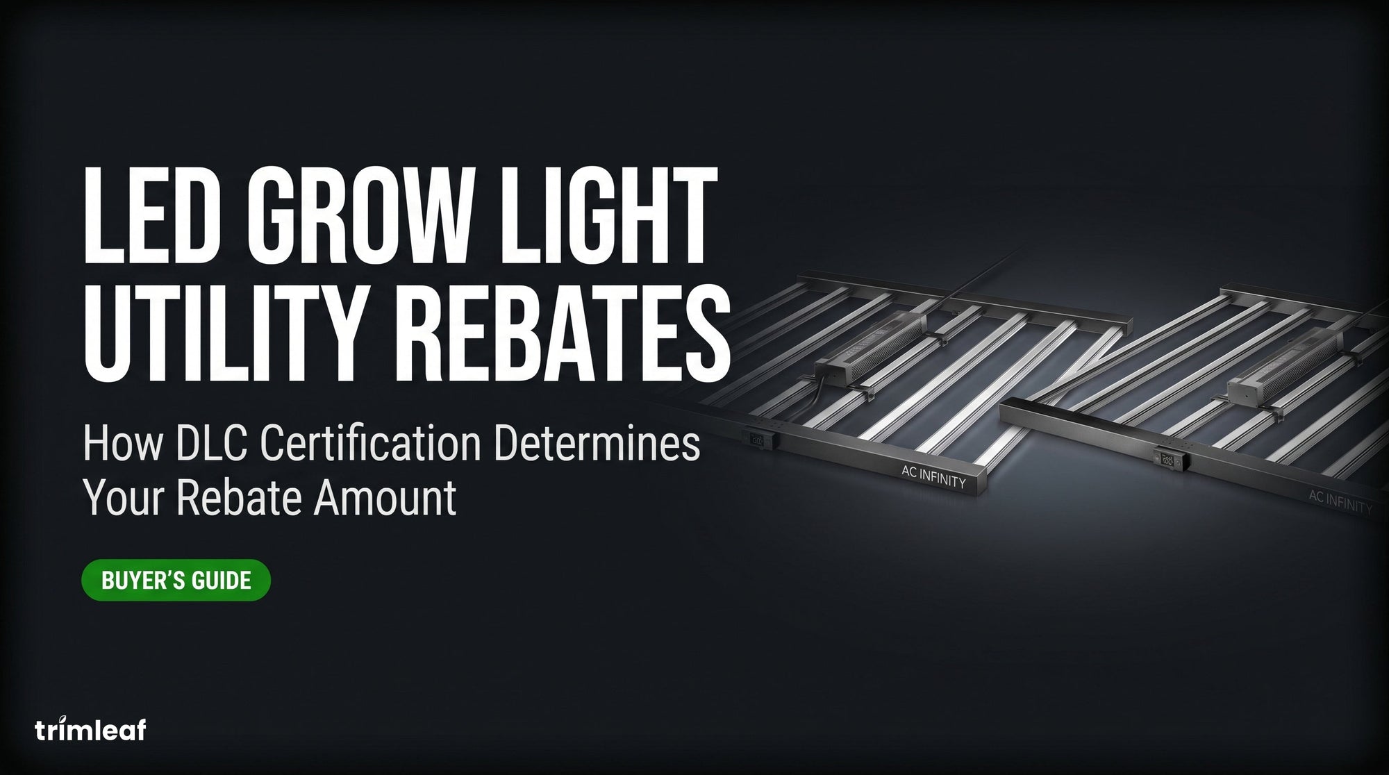 Cover image for "LED Grow Light Utility Rebates: How DLC Certification Determines Your Rebate Amount": Trimleaf blog