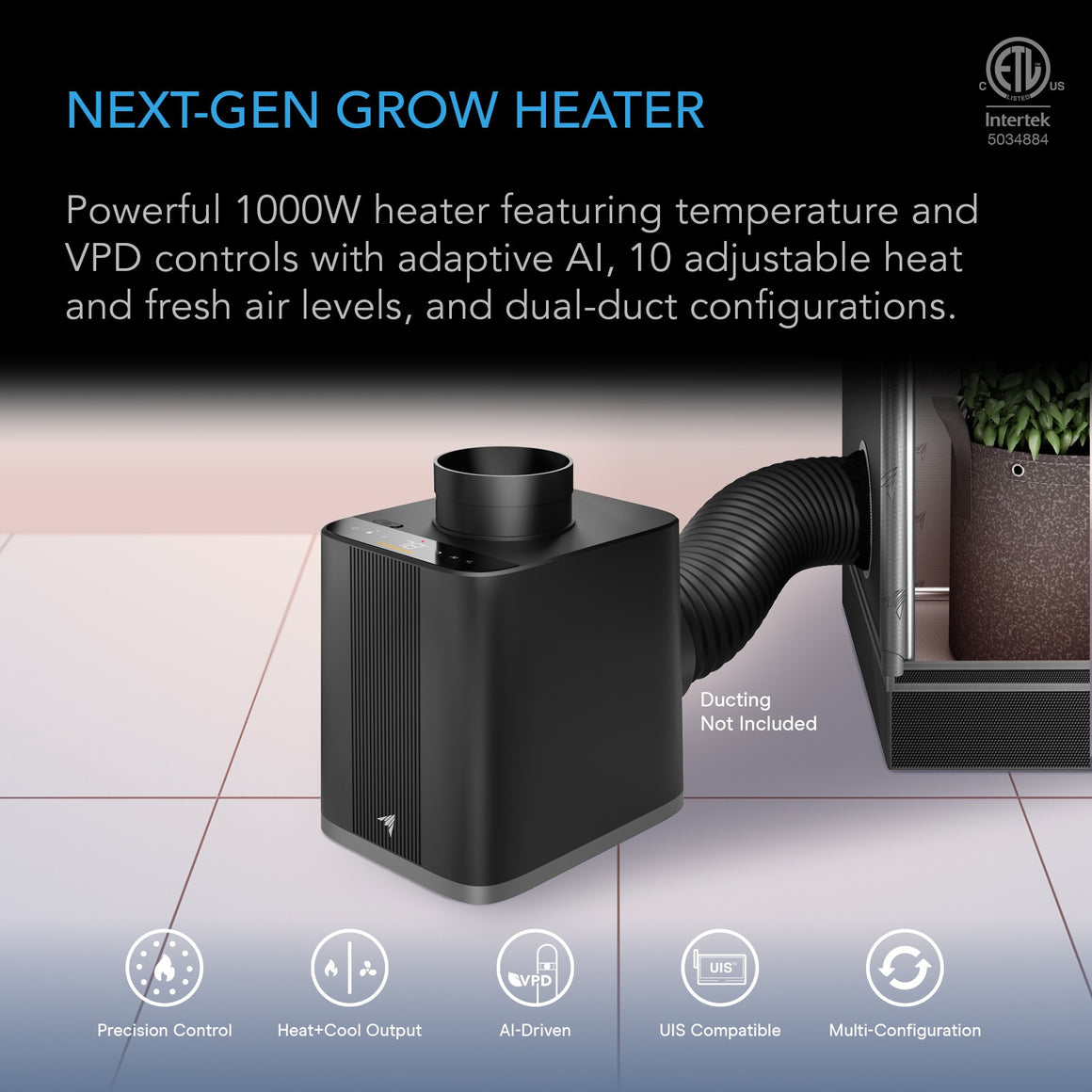 NEXT-GEN GROW HEATER: 1000W, AI, temp/VPD controls, 10 heat/fresh air levels, dual-duct ready.