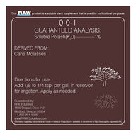 RAW Cane Molasses 0-0-1 plant supplement label. Guaranteed analysis, derived from cane molasses.