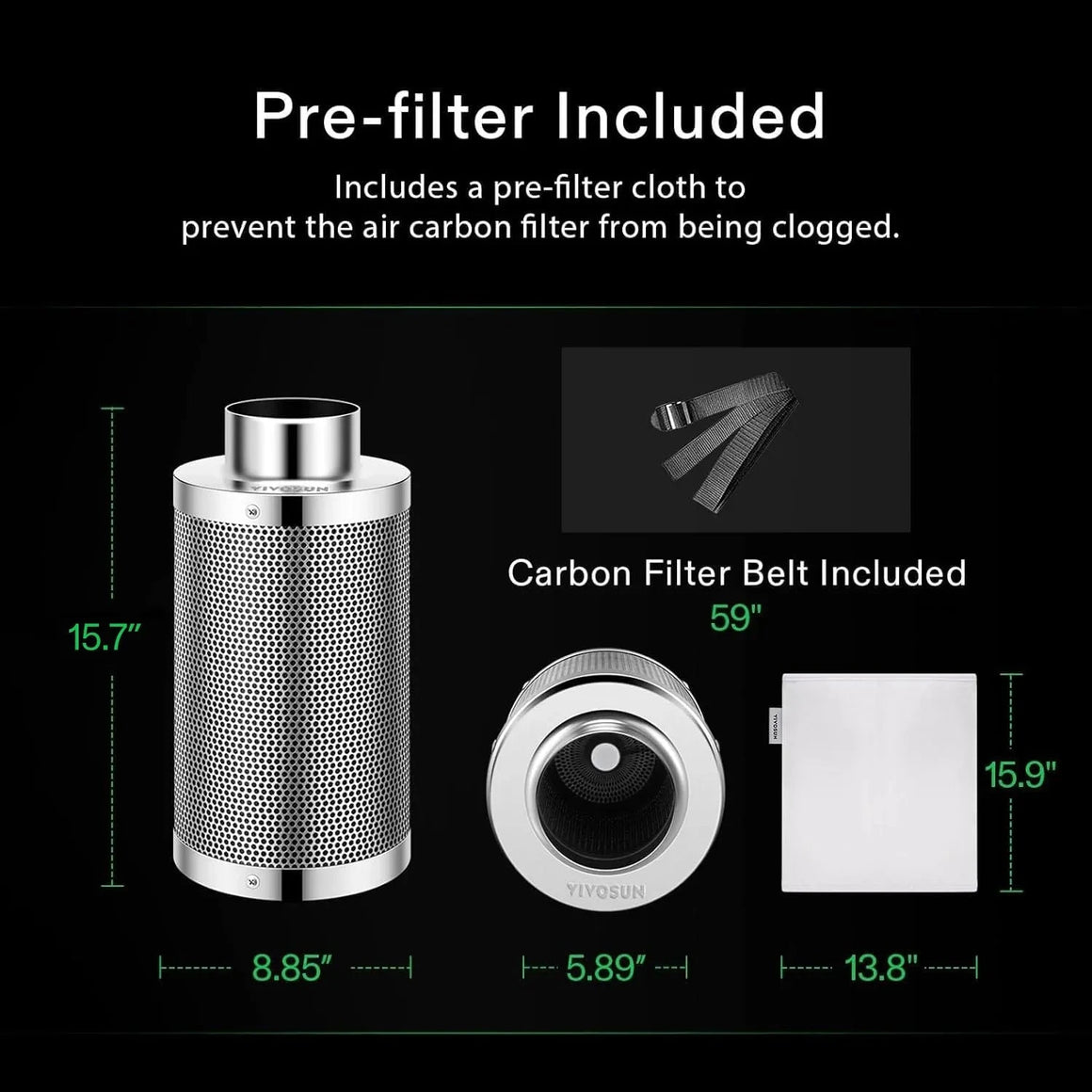 VIVOSUN Smart Air Filtration Kit S6: Carbon filter (15.7" H, 8.85" D), pre-filter cloth (15.9"x13.8"), and belt.